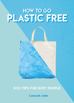How to Go Plastic Free: Eco Tips for Busy People Cover Image