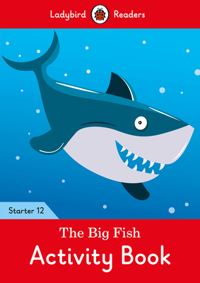 The Big Fish Activity Book - Ladybird Readers Starter Level 12 Cover Image
