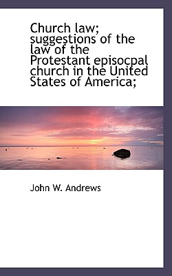Church Law; Suggestions of the Law of the Protestant Episocpal Church in the United States of Americ Cover Image
