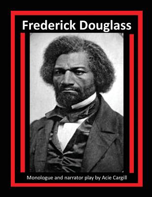 Frederick Douglass: Monologue and Narrator Play Cover Image