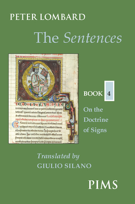 The Sentences: Book 4: On the Doctrine of Signs (Mediaeval Sources in Translation #48)