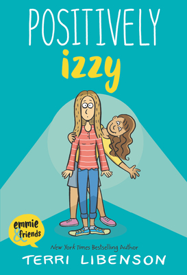 Positively Izzy (Emmie & Friends) By Terri Libenson, Terri Libenson (Illustrator) Cover Image
