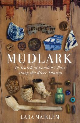 Mudlark: In Search of London's Past Along the River Thames cover