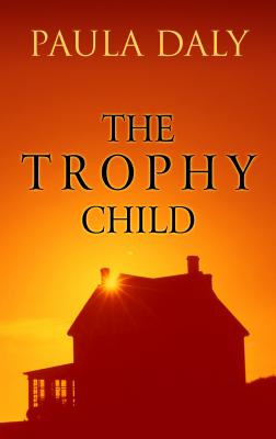 The Trophy Child By Paula Daly Cover Image