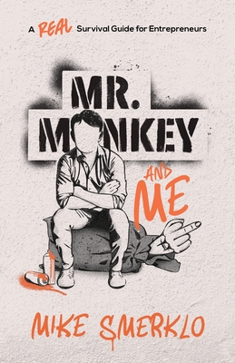 Mr. Monkey and Me: A Real Survival Guide for Entrepreneurs Cover Image