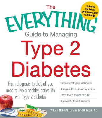 The Everything Guide to Managing Type 2 Diabetes: From Diagnosis to Diet, All You Need to Live a Healthy, Active Life with Type 2 Diabetes - Find Out What Type 2 Diabetes Is, Recognize the Signs and Symptoms, Learn How to Change Your Diet and Discover the Latest Treatments (Everything® Series) Cover Image