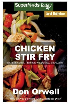 Chicken Stir Fry: Over 60 Quick & Easy Gluten Free Low Cholesterol Whole Foods Recipes full of Antioxidants & Phytochemicals Cover Image