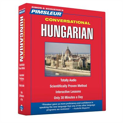 Pimsleur Hungarian Conversational Course - Level 1 Lessons 1-16 CD: Learn to Speak and Understand Hungarian with Pimsleur Language Programs