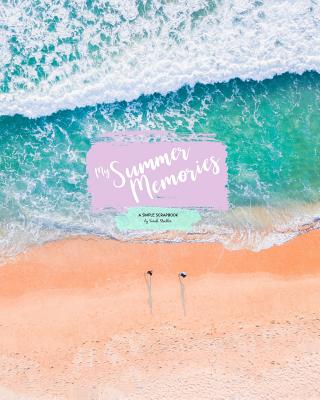 My Summer Memories: A Simple Scrapbook (Beach) By Sarah Steckler Cover Image