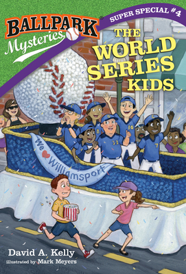 Ballpark Mysteries Super Special #4: The World Series Kids By David A. Kelly, Mark Meyers (Illustrator) Cover Image