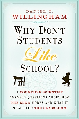 Why Don't Students Like School?: A Cognitive Scientist Answers Questions about How the Mind Works and What It Means for the Classroom Cover Image