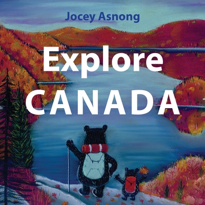 Explore Canada By Jocey Asnong Cover Image