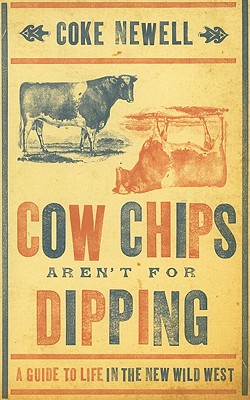 Cow Chips Aren't for Dipping: A Guide to Life in the New Wild West