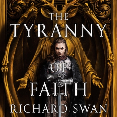 The Tyranny of Faith By Richard Swan, Lucy Paterson (Read by) Cover Image