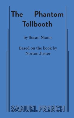 The Phantom Tollbooth By Susan Nanus, Norton Juster (Based on a Book by) Cover Image