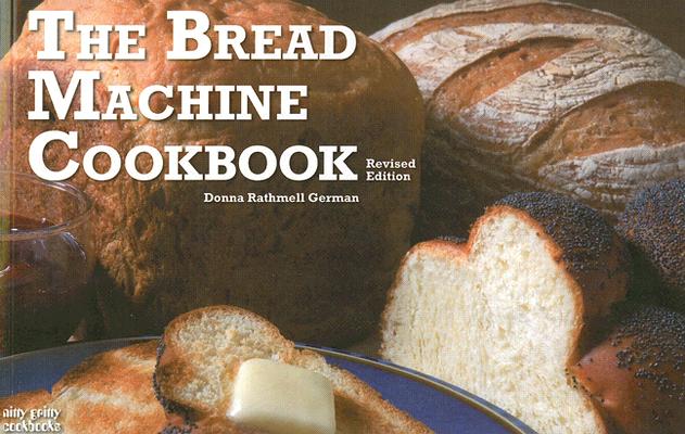 The Bread Machine Cookbook By Donna German Cover Image