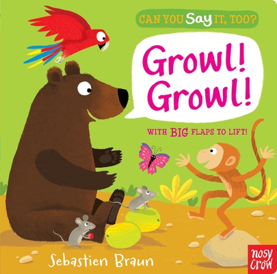 Can You Say It, Too? Growl! Growl! By Sebastien Braun (Illustrator) Cover Image