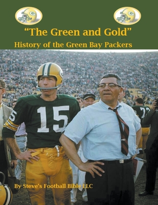 The Green and Gold History of the Green Bay Packers (Paperback)