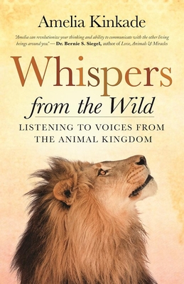 Whispers from the Wild: Listening to Voices from the Animal Kingdom By Amelia Kinkade Cover Image