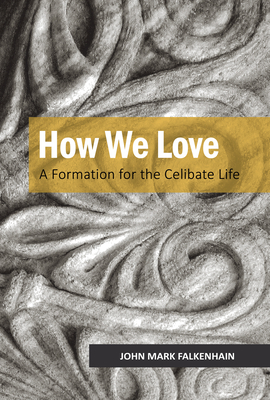 How We Love: A Formation for the Celibate Life Cover Image