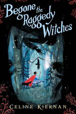Cover for Begone the Raggedy Witches (The Wild Magic Trilogy, Book One)
