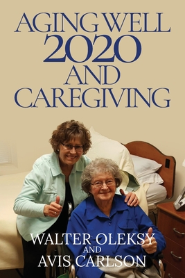 Aging Well 2020 and Caregiving By Walter Oleksy Cover Image