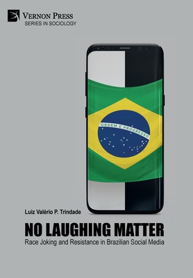 No Laughing Matter: Race Joking and Resistance in Brazilian Social Media (Sociology) Cover Image