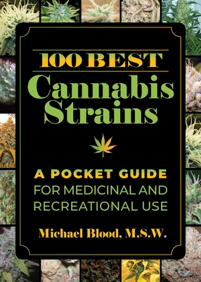 100 Best Cannabis Strains: A Pocket Guide for Medicinal and Recreational Use By Michael Blood Cover Image