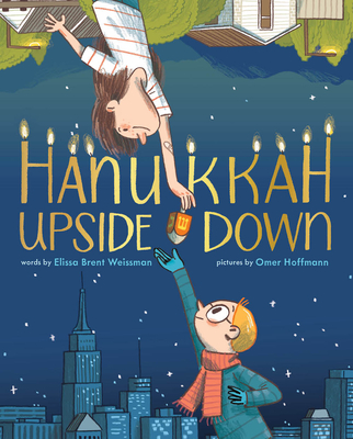 Hanukkah Upside Down: A Picture Book By Elissa Brent Weissman, Omer Hoffmann (Illustrator) Cover Image