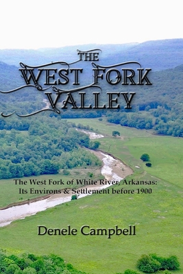 Cover for The West Fork Valley: Its Environs & Settlement before 1900