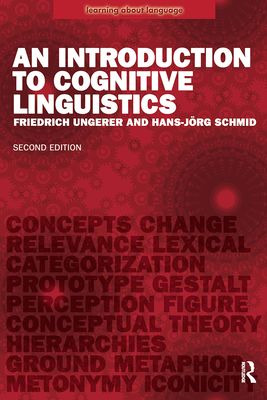 An Introduction to Cognitive Linguistics (Learning about Language) By Friedrich Ungerer, Hans-Jorg Schmid Cover Image