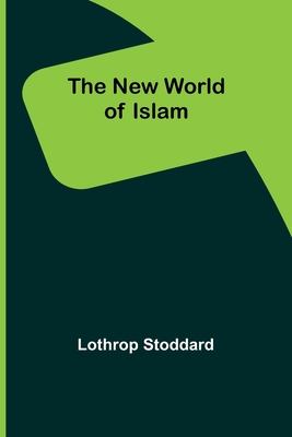 The New World of Islam By Lothrop Stoddard Cover Image