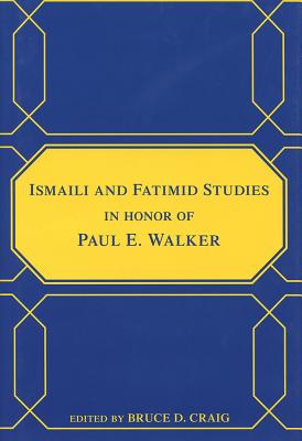 Ismaili and Fatimid Studies in Honor of Paul E. Walker (Chicago Studies on the Middle East #7) By Bruce D. Craig (Editor) Cover Image