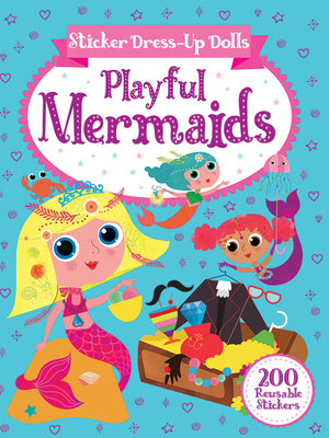 Sticker Dress-Up Dolls Playful Mermaids: 200 Reusable Stickers! (Dover Sticker Books) By Arthur Over, Steph Hinton (Illustrator) Cover Image