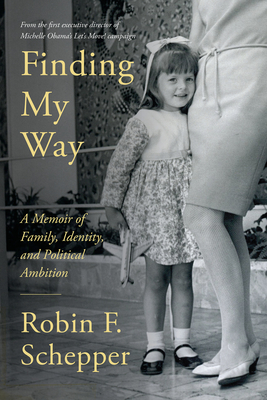 Finding My Way: A Memoir of Family, Identity, and Political Ambition