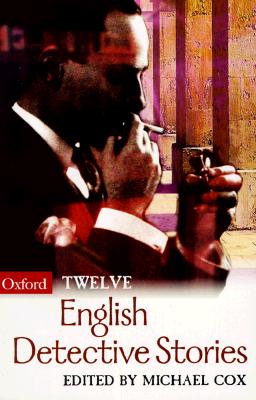 Twelve English Detective Stories (Oxford Twelves) Cover Image