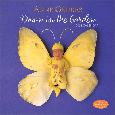 Anne Geddes 2026 Wall Calendar: Down in the Garden By Anne Geddes Cover Image