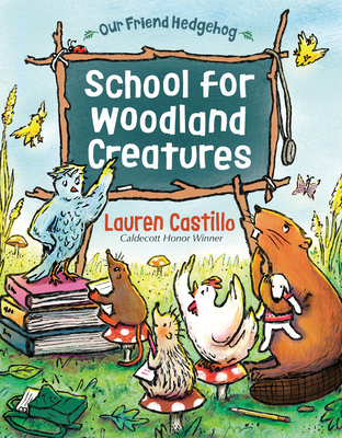 School for Woodland Creatures (Our Friend Hedgehog #3)