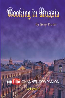 Cooking in Russia - Volume 2 By Greg Easter Cover Image