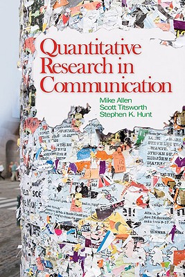 Quantitative Research in Communication By Mike Allen, B. Scott Titsworth, Stephen Hunt Cover Image