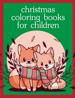 Christmas Coloring Books For Children: Coloring Pages with Funny Animals, Adorable and Hilarious Scenes from variety pets By J. K. Mimo Cover Image