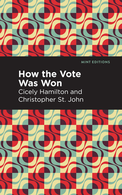 How the Vote Was Won: A Play in One Act Cover Image