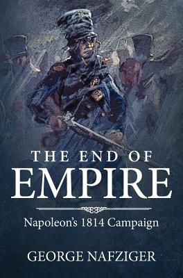 The End of Empire: Napoleon's 1814 Campaign Cover Image