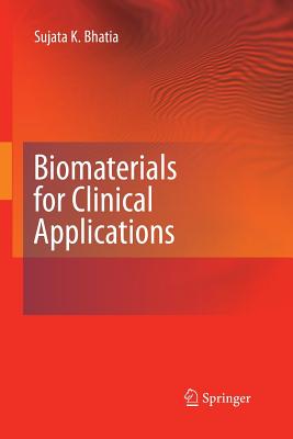 Biomaterials for Clinical Applications By Sujata K. Bhatia Cover Image