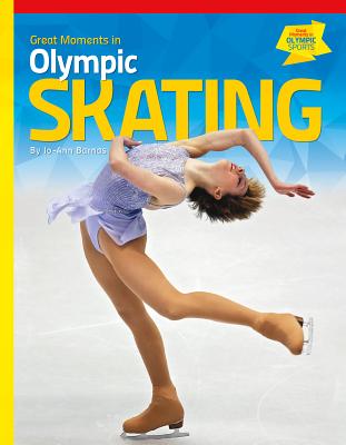 Great Moments in Olympic Skating (Great Moments in Olympic Sports) By Jo-Ann Barnas Cover Image