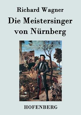Die Meistersinger von Nürnberg: Textbuch - Libretto By Richard Wagner Cover Image