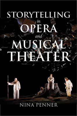 Storytelling in Opera and Musical Theater (Musical Meaning and Interpretation) Cover Image