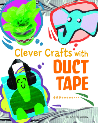 Clever Crafts with Duct Tape Cover Image