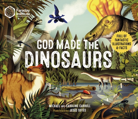 God Made the Dinosaurs By Caroline Carroll, Michael Carroll, Jesús Sotés (Illustrator) Cover Image