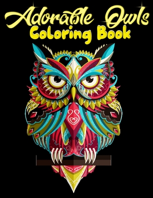 Adorable Owls Coloring Book: Best Adult Coloring Book with Cute